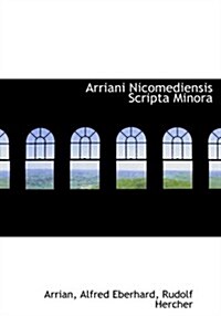 Arriani Nicomediensis Scripta Minora (Hardcover, Large Print)