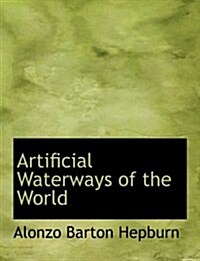 Artificial Waterways of the World (Hardcover, Large Print)