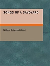 Songs of a Savoyard (Paperback, Large Print)