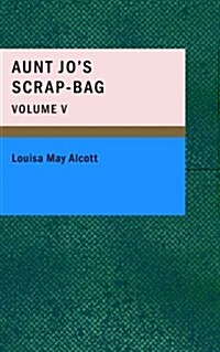 Aunt Jos Scrap-Bag; Volume V (Paperback)