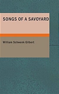 Songs of a Savoyard (Paperback)