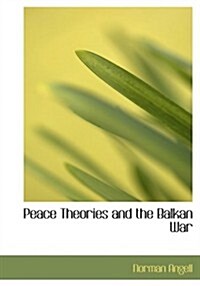 Peace Theories and the Balkan War (Paperback, Large Print)