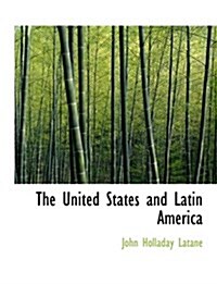 The United States and Latin America (Paperback, Large Print)