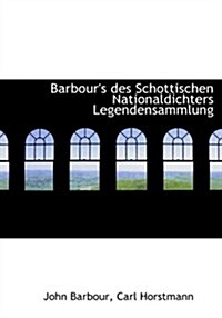 Barbours Des Schottischen Nationaldichters Legendensammlung (Hardcover, Large Print)