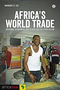 Africas World Trade : Informal Economies and Globalization from Below (Hardcover)