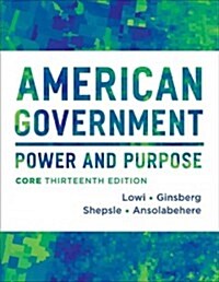 American Government: Power and Purpose (Paperback, 13, Thirteenth Core)