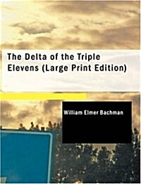 The Delta of the Triple Elevens (Paperback, Large Print)
