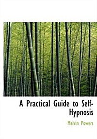 A Practical Guide to Self-Hypnosis (Paperback, Large Print)
