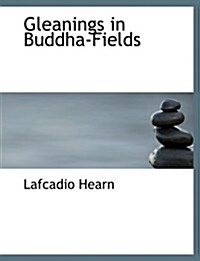 Gleanings in Buddha-fields (Paperback, Large Print)