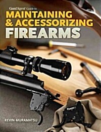 Gun Digest Guide to Maintaining & Accessorizing Firearms (Paperback)