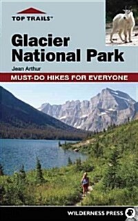 Top Trails: Glacier National Park: Must-Do Hikes for Everyone (Paperback)