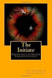 The Initiate: Adventures in Sacred Chromatography (Paperback)
