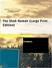 The Shah Namah (Paperback, Large Print)