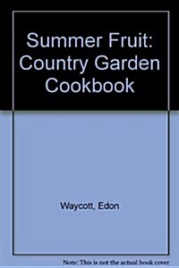 Summer Fruit: Country Garden Cookbook (Hardcover)