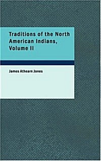 Traditions of the North American Indians, Volume 2 (Paperback)