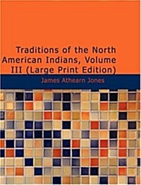 Traditions of the North American Indians, Volume 3 (Paperback)