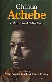 Chinua Achebe: Tributes & Reflections (Paperback)