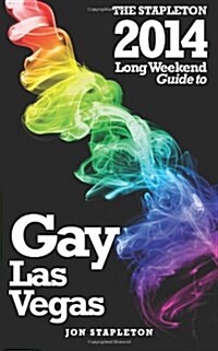 The Stapleton 2014 Long Weekend Guide to Gay Las Vegas (Paperback)