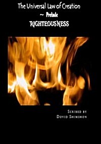 The Universal Law of Creation Prelude: Righteousness (Paperback)