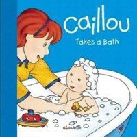 Caillou Takes a Bath (Board Books)