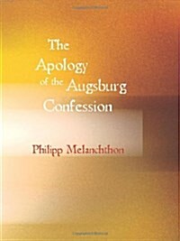 The Apology of the Augsburg Confession (Paperback)