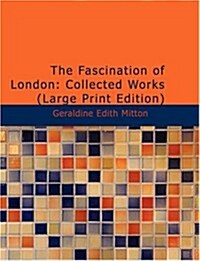 The Fascination of London: Collected Works (Paperback)