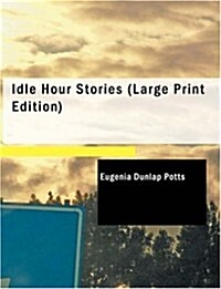 Idle Hour Stories (Paperback, Large Print)