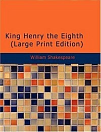 King Henry the Eighth (Paperback, Large Print)