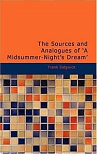The Sources and Analogues of A Midsummer-Nights Dream (Paperback)