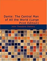 Dante: The Central Man of All the World (Paperback, Large Print)
