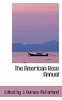 The American Rose Annual (Hardcover)