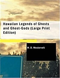 Hawaiian Legends of Ghosts and Ghost-Gods (Paperback, Large Print)