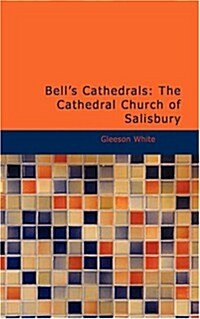 Bells Cathedrals: The Cathedral Church of Salisbury (Paperback)