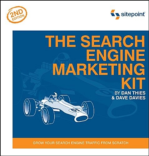 The Search Engine Marketing Kit, 2e: Grow Your Search Engine Traffic from Scratch (Paperback, 2)