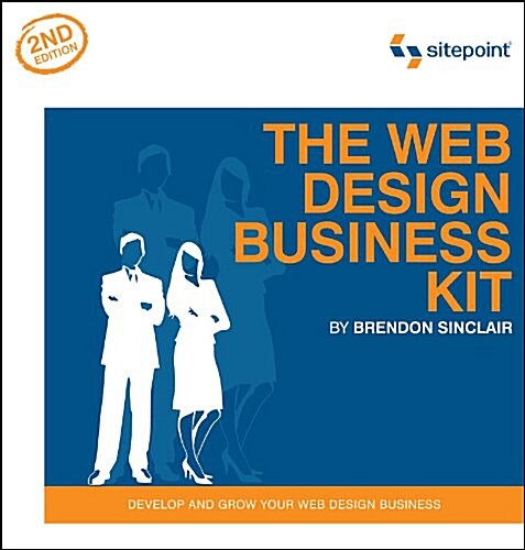 The Web Design Business Kit 2.0: Develop and Grow Your Web Design Business (Paperback)