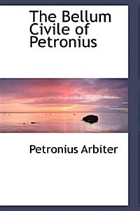 The Bellum Civile of Petronius (Hardcover)
