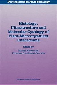 Histology, Ultrastructure and Molecular Cytology of Plant-Microorganism Interactions (Paperback, Softcover Repri)