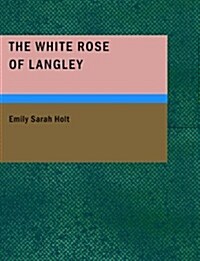 The White Rose of Langley (Paperback, Large Print)