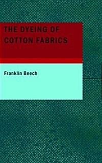 The Dyeing of Cotton Fabrics (Paperback)