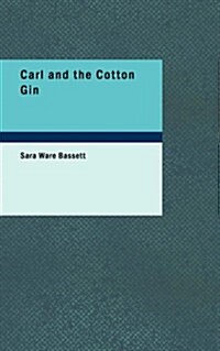 Carl and the Cotton Gin (Paperback)