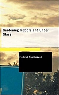Gardening Indoors and Under Glass (Paperback)