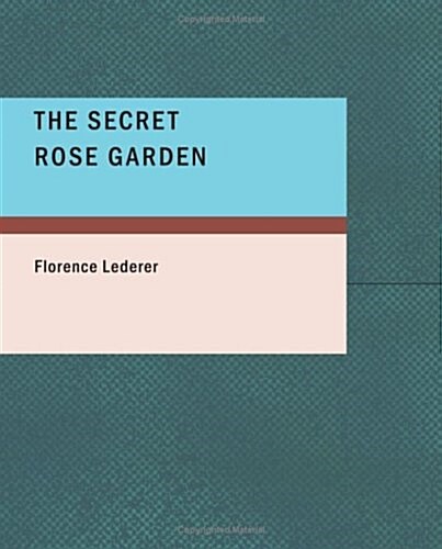 The Secret Rose Garden (Paperback, Large Print)