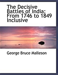 The Decisive Battles of India: From 1746 to 1849 Inclusive (Large Print Edition) (Hardcover)