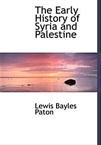 The Early History of Syria and Palestine (Hardcover, Large Print)