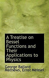 A Treatise on Bessel Functions and Their Applications to Physics (Hardcover)