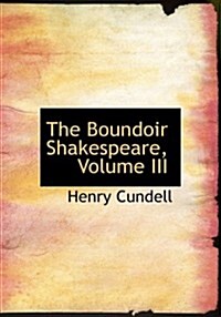 The Boundoir Shakespeare, Volume III (Hardcover)