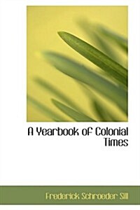 A Yearbook of Colonial Times (Hardcover)