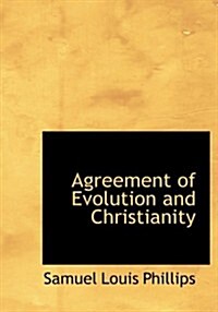 Agreement of Evolution and Christianity (Hardcover, Large Print)