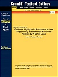 Outlines & Highlights for Introduction to Java Programming: Fundamentals First (Core Version) by Y. Daniel Liang (Paperback)