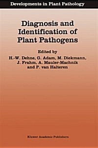 Diagnosis and Identification of Plant Pathogens: Proceedings of the 4th International Symposium of the European Foundation for Plant Pathology, Septem (Paperback, Softcover Repri)